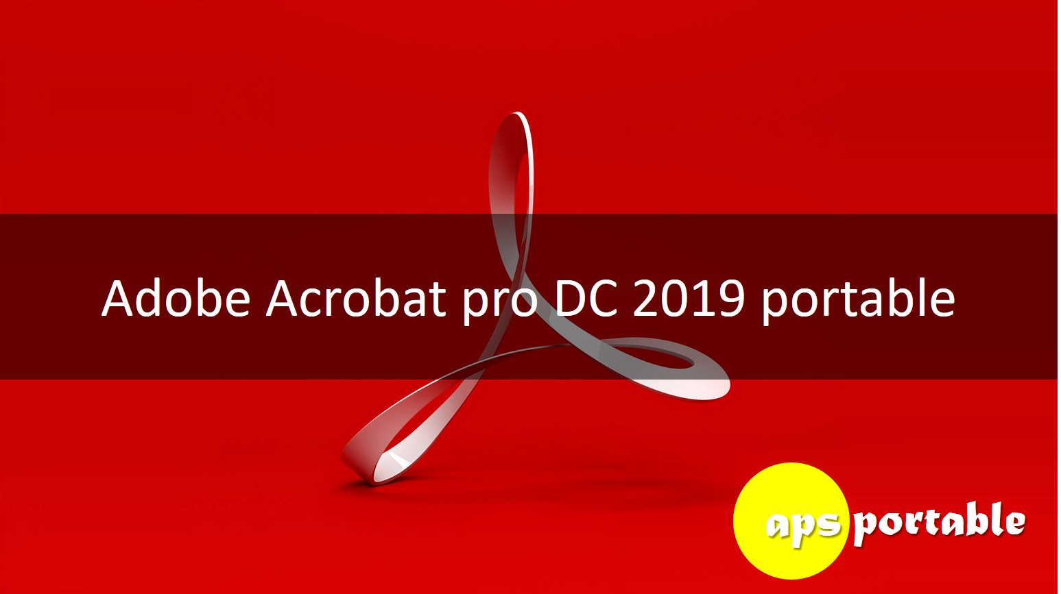 Adobe Acrobat pro DC 2019 portable
