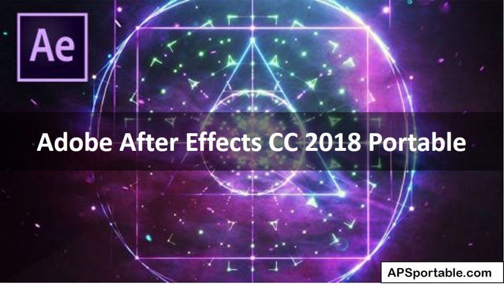 Adobe After Effects CC 2018 portable, Adobe After Effects CC 2018 portable 64 bit, Adobe After Effects CC 2018 portable 32 bit