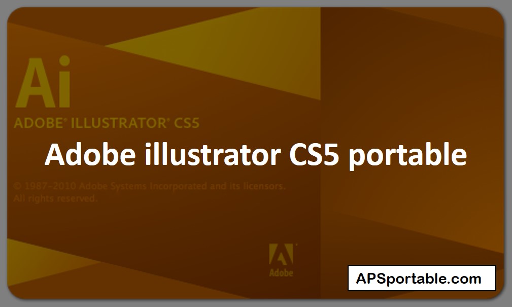 Adobe illustrator CS5 portable, Adobe illustrator CS5 portable 64bit, Adobe illustrator CS5 portable 32 bit