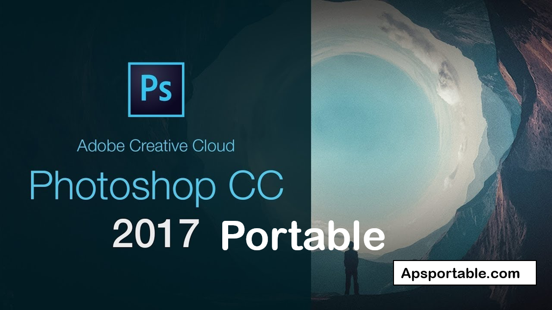 Adobe Photoshop CC 2017 portable, Adobe Photoshop CC 2017 portable 64 bit, Adobe Photoshop CC 2017 portable 32 bit